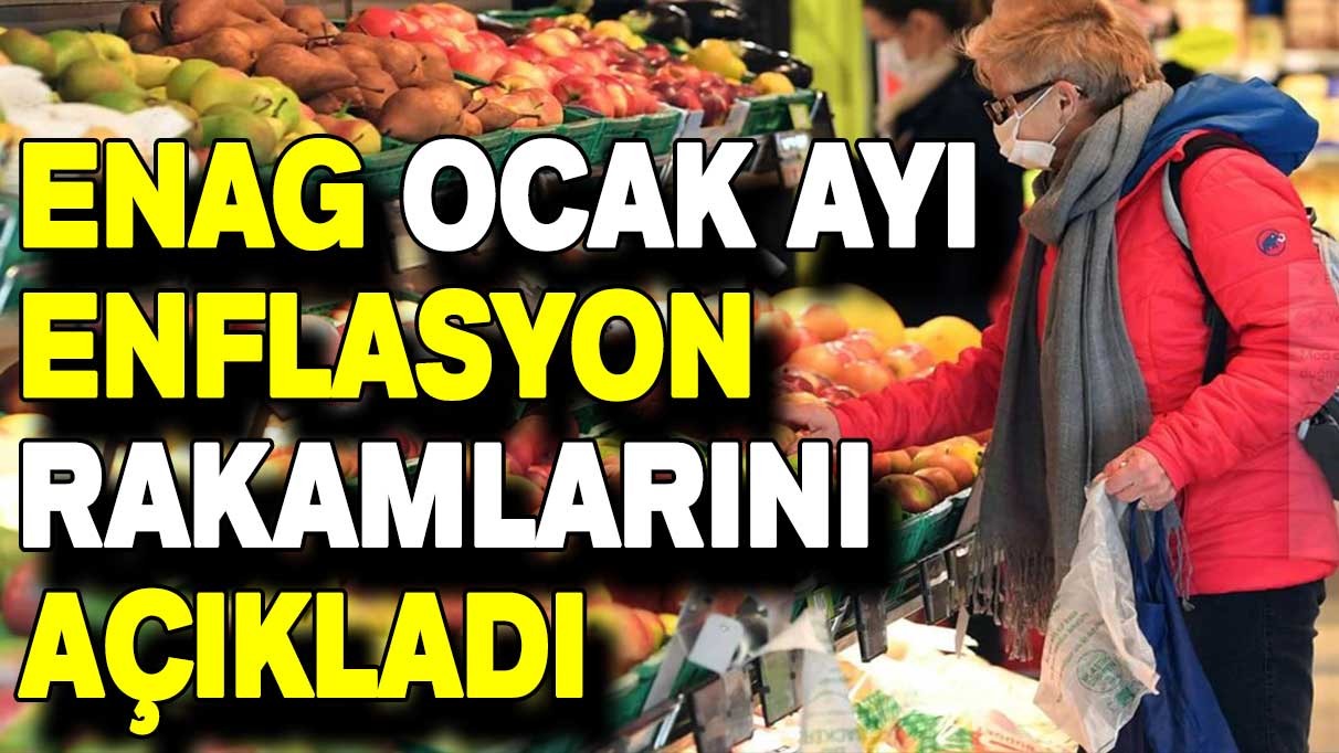 ENAG enflasyon oranını açıkladı!