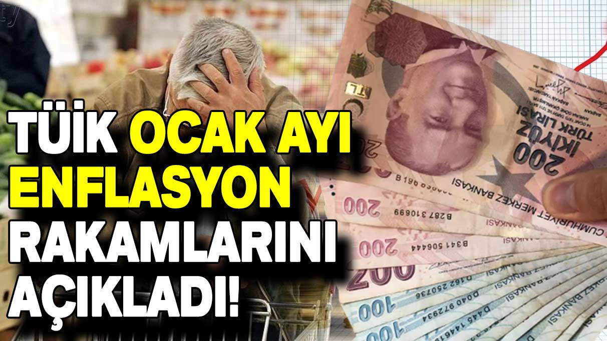 TÜİK ocak ayı enflasyon rakamlarını açıkladı!