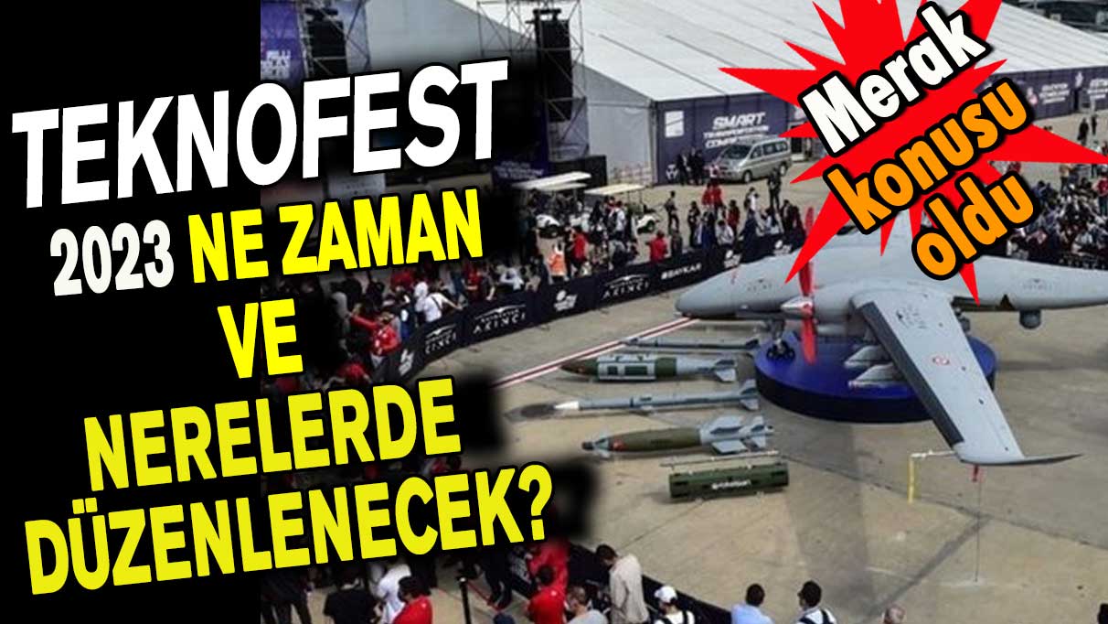 TEKNOFEST 2023 ne zaman ve nerelerde düzenlenecek?