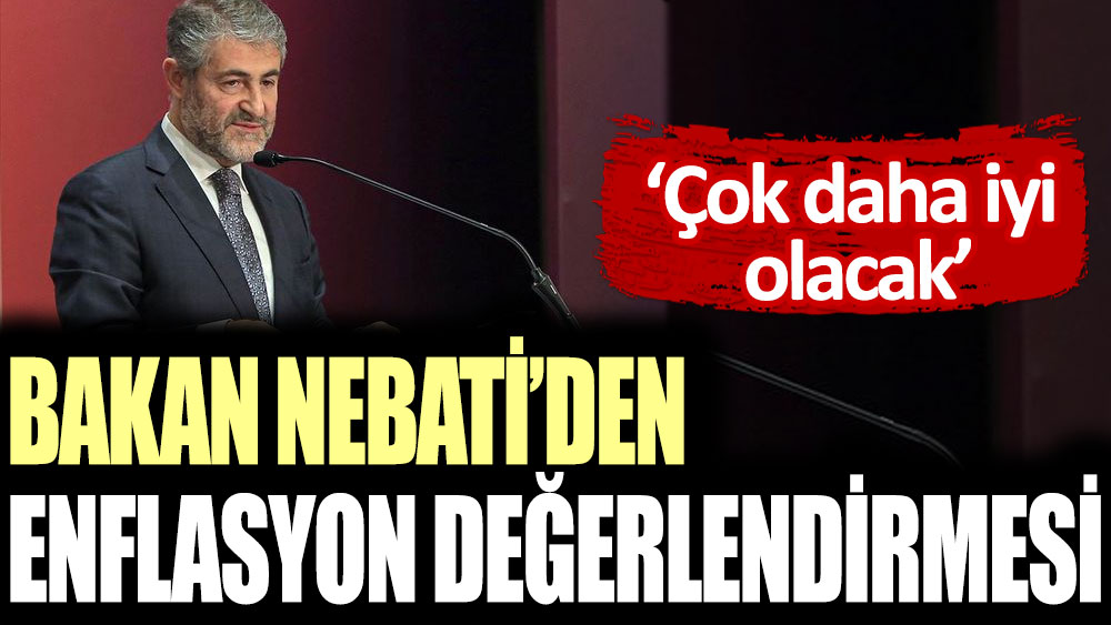 Bakan Nebati'den enflasyon değerlendirmesi