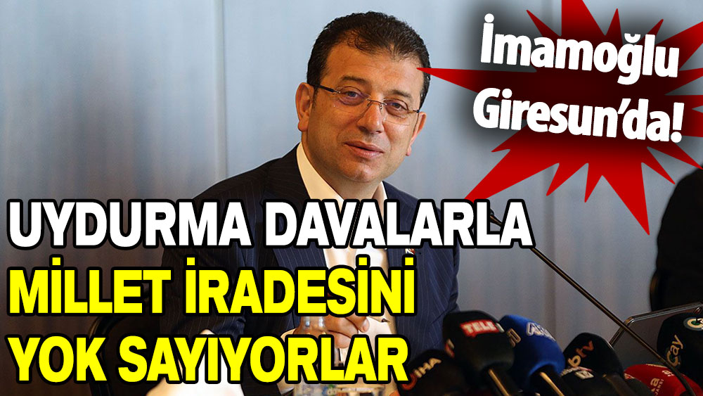 Ekrem İmamoğlu: Uydurma davalarla millet iradesini yok sayıyorlar!