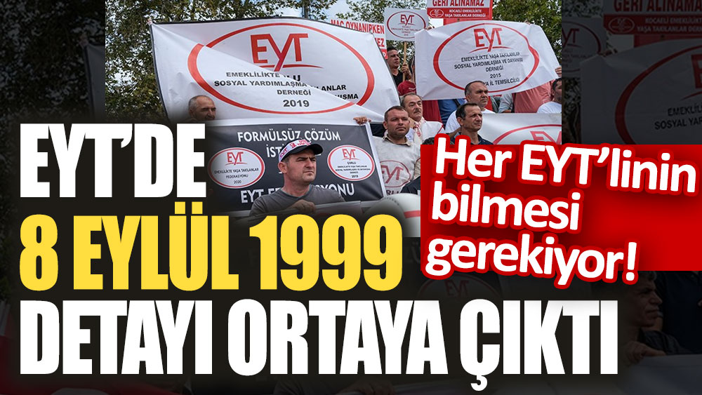 EYT'de 8 Eylül 1999 detayı ortaya çıktı! Her EYT'linin bilmesi gerekiyor