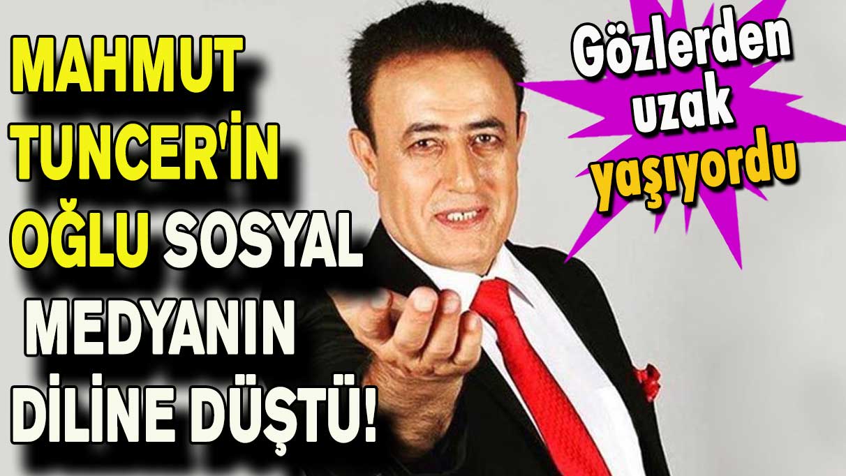 Mahmut Tuncer'in oğlunu görenler hayrete düştü!