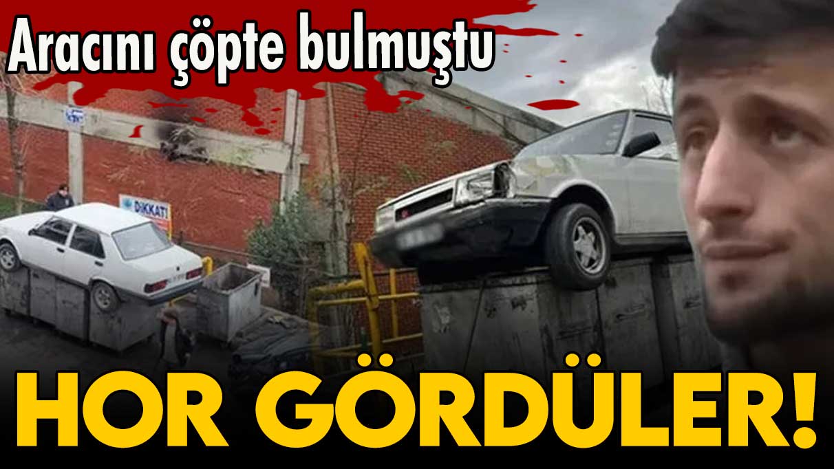 Aracı çöpe atılan vatandaş: Beynimden vurulmuşa döndüm