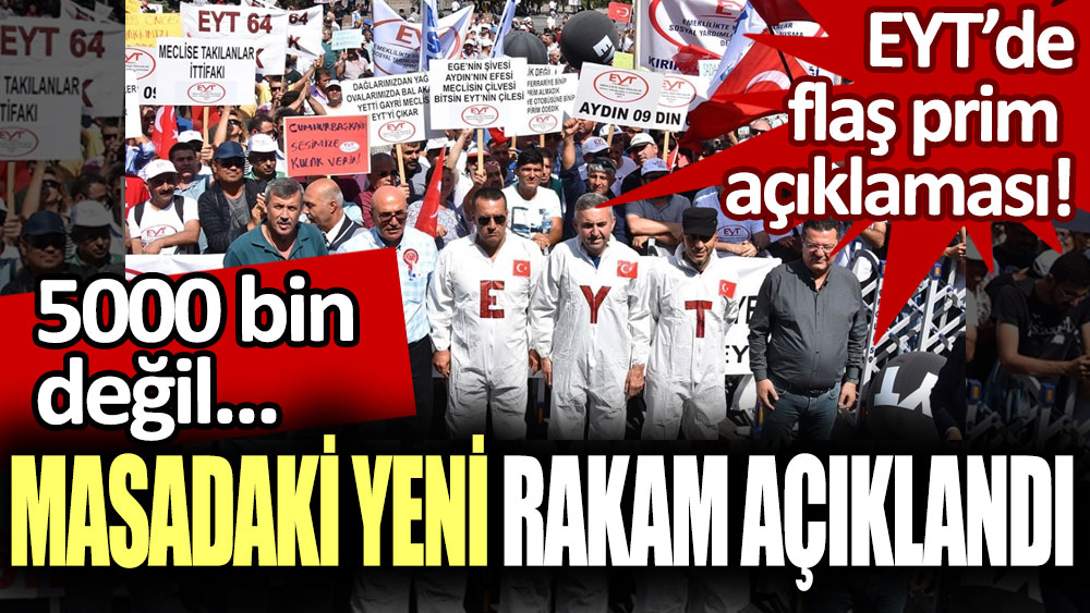 EYT'de flaş prim açıklaması: Masadaki yeni rakamı açıkladı 5000 bin değil