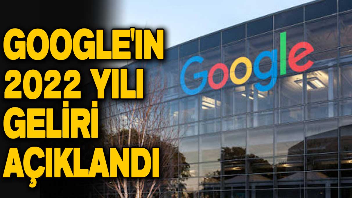 Google’ın 2022 yılı geliri açıklandı