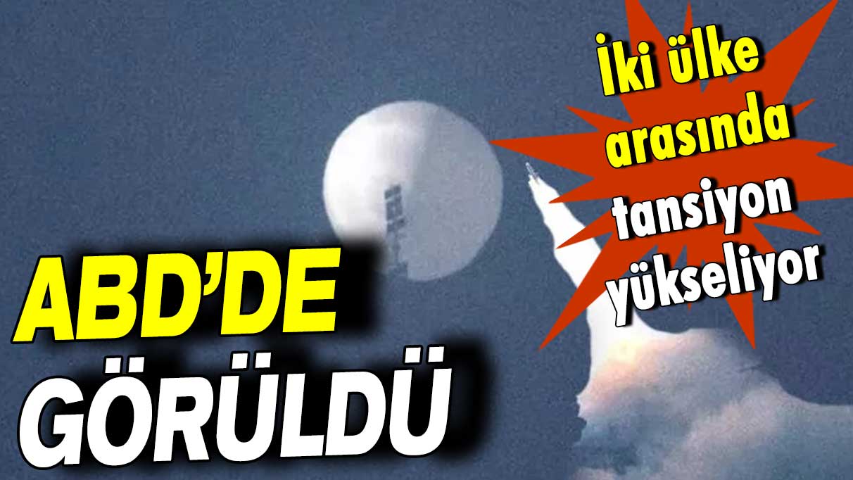 İki ülke arasında tansiyon yükseliyor: ABD'de görüldü!