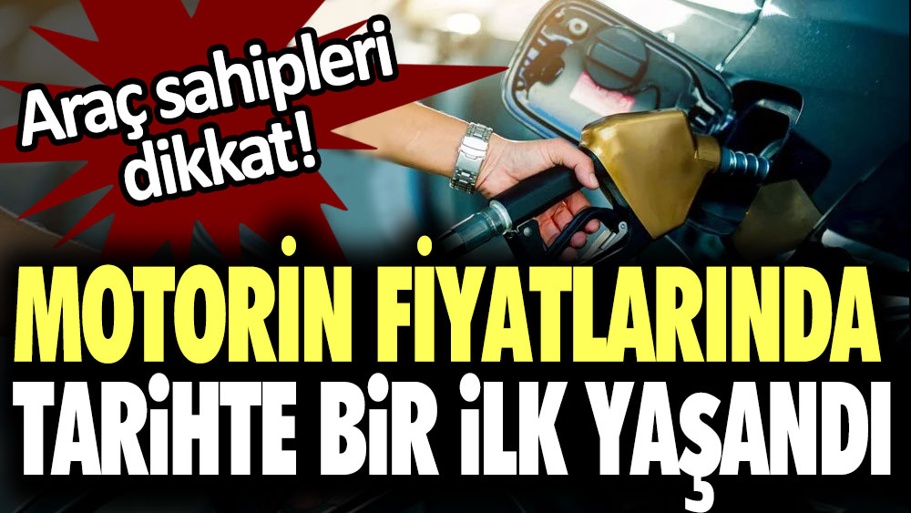 Araç sahipleri dikkat! Motorin fiyatlarında tarihte bir ilk yaşandı