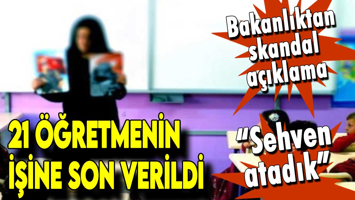 21 öğretmen görevden alındı: Sehven atandınız