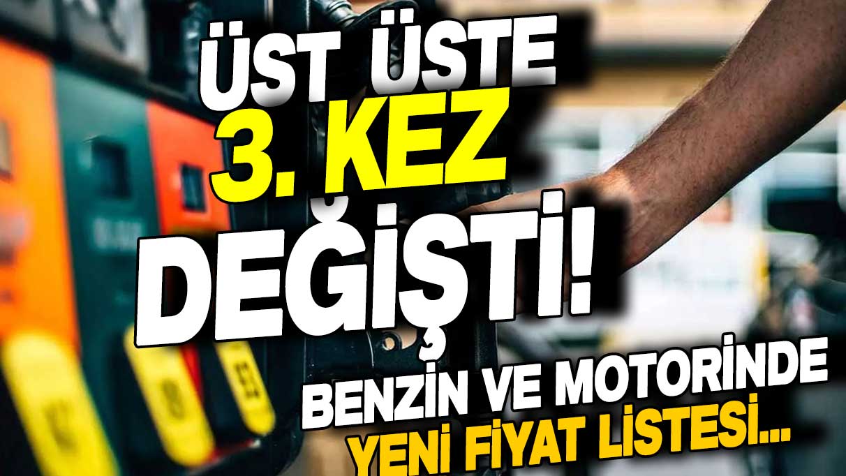 Benzin ve motorinde fiyatlar 3. kez değişti! İşte yarın sabahki fiyat tablosu