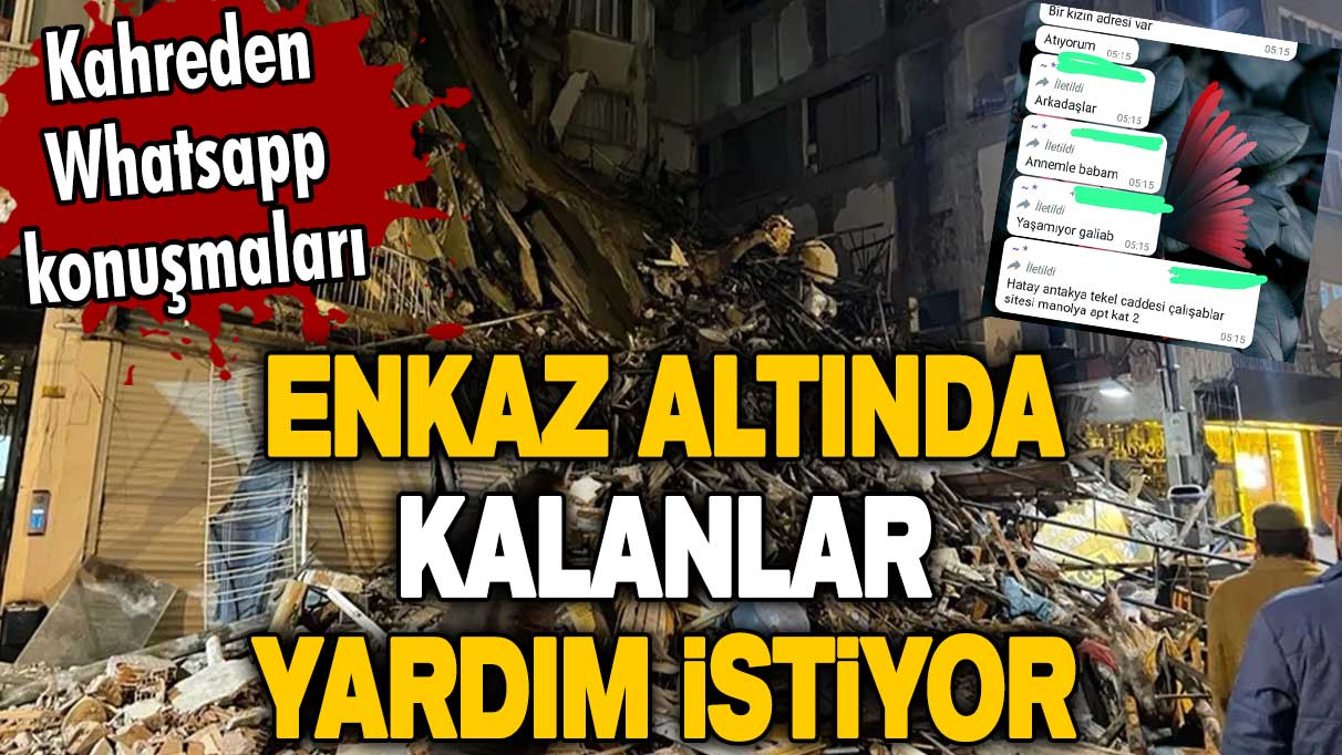 Falş flaş... Deprem sonrası kahreden Whatsapp konuşmaları! Enkaz altında herkes yardım istiyor