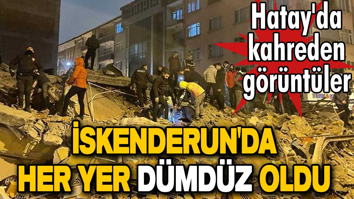 Hatay'da kahreden görüntüler! Deprem sonrası İskenderun'da her yer dümdüz oldu