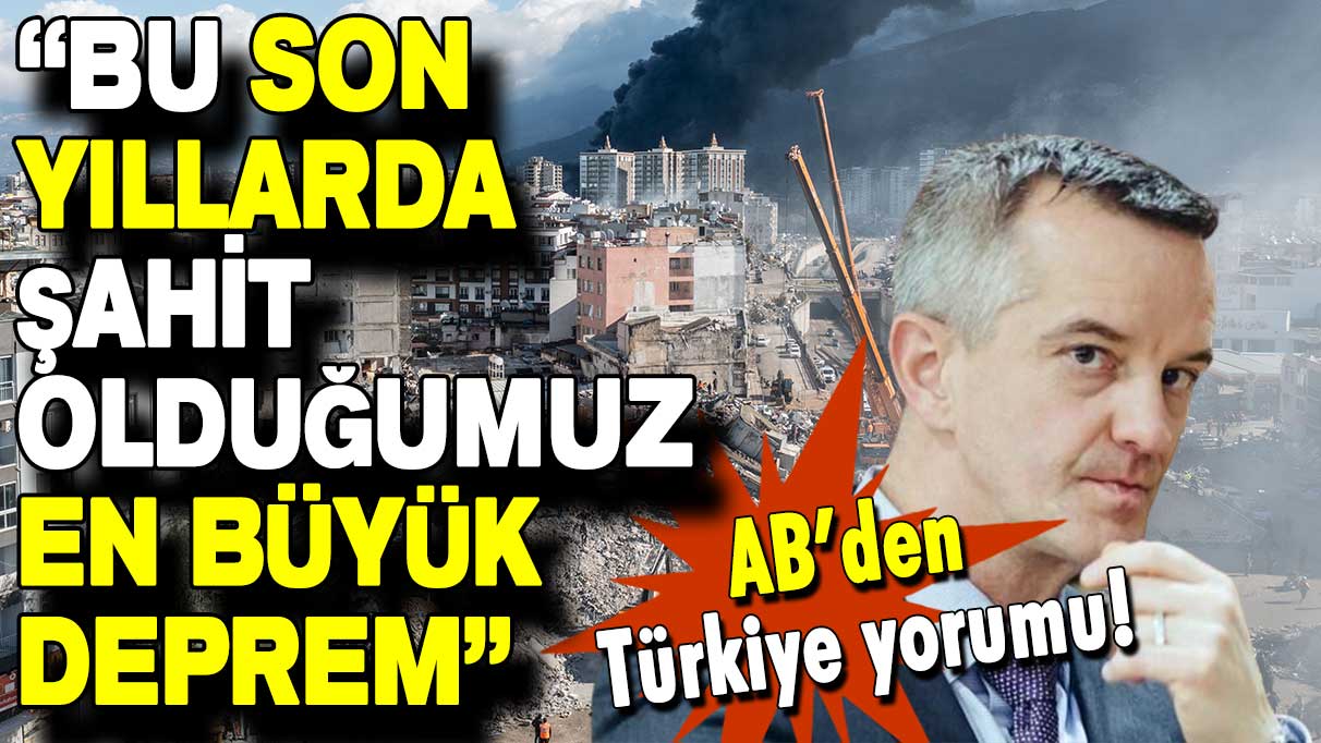 AB acil durum yetkilisi: Bu son yıllarda şahit olduğumuz en büyük deprem