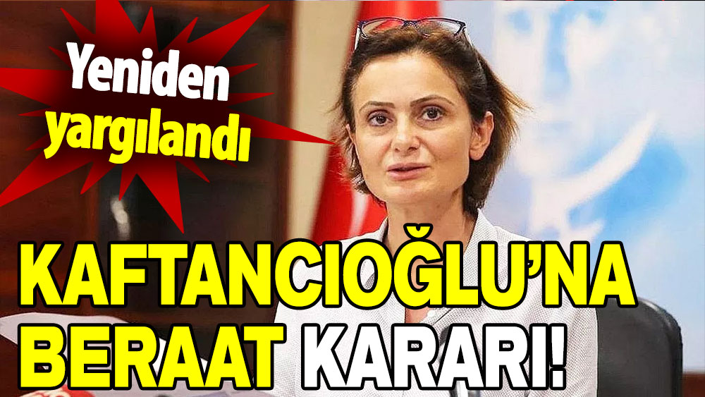 Yeniden yargılandı: Kaftancıoğlu'na beraat kararı!