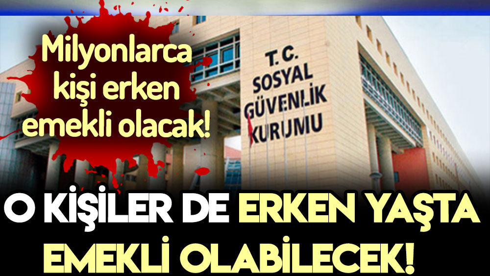 EYT'ye dahil edilmemişlerdi! SGK o kişilerin erken emekli olacağını açıkladı