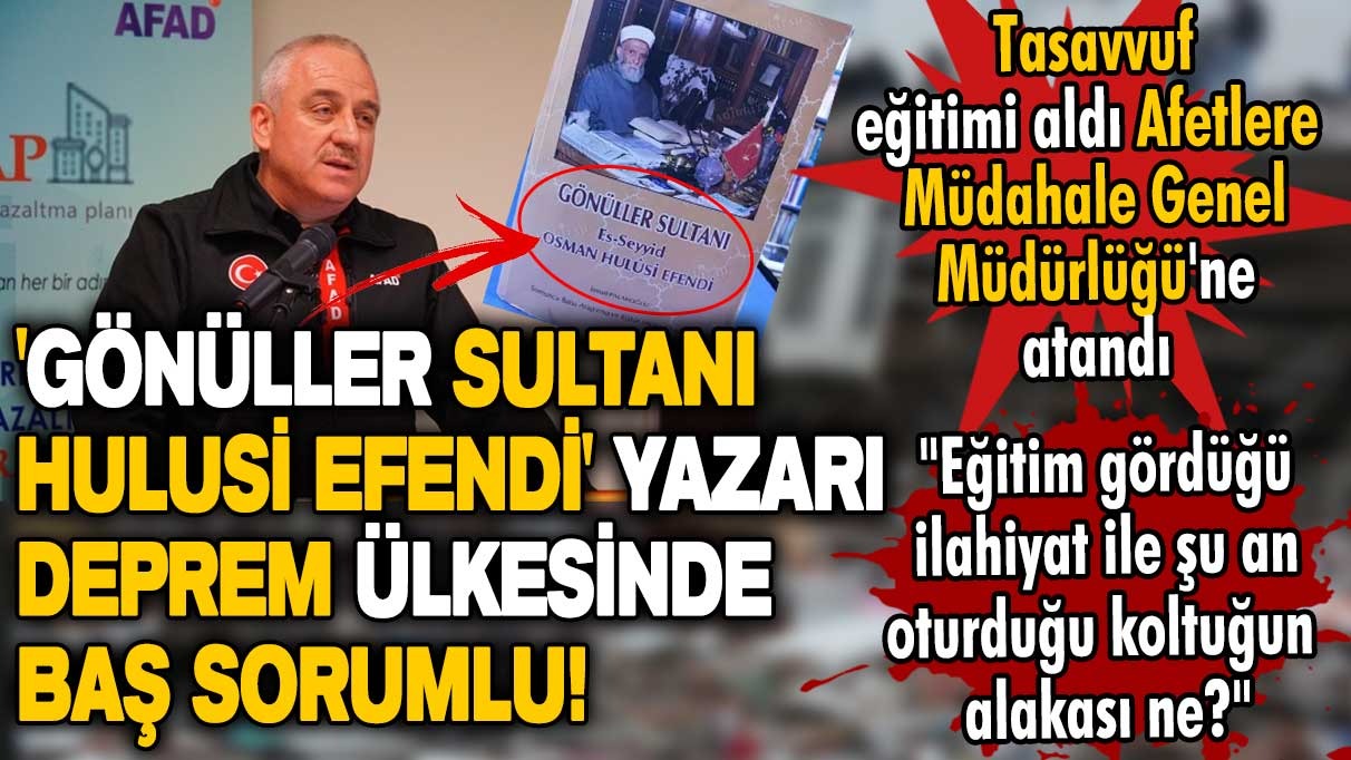 Gönüller Sultanı Hulusi Efendi' yazarı  deprem ülkesinde baş sorumlu!