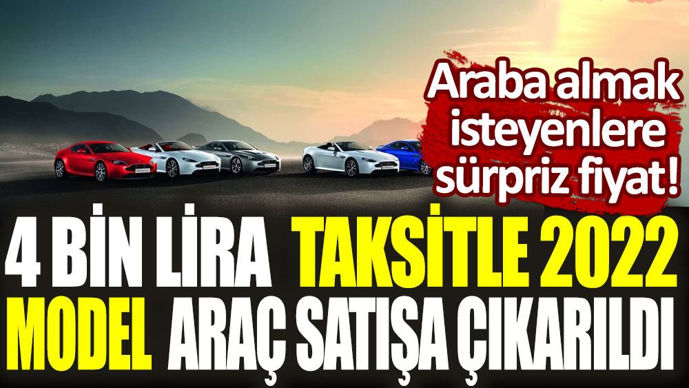 Araba almak isteyenlere sürpriz fiyat! 4 bin lira taksitle 2022 model araç satışa çıkarıldı