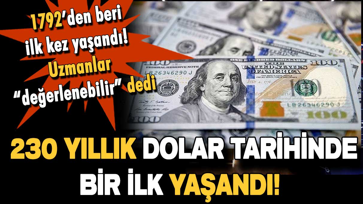 230 yıllık dolar tarihinde bir ilk! Daha önce hiç olmamıştı...