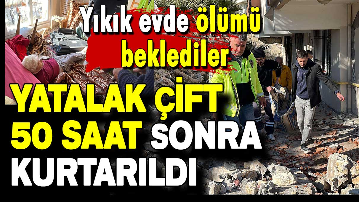 Yıkık evde ölümü bekliyorlardı: Yatalak yaşlı çift 50 saat sonra kurtarıldı!