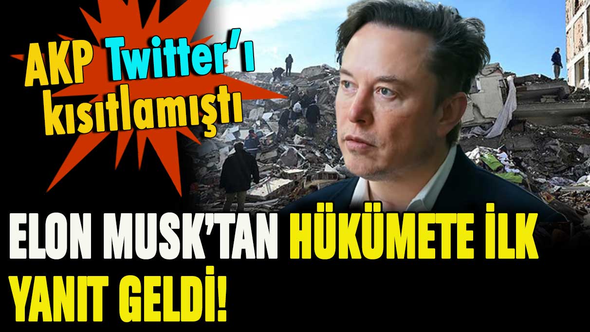 Enkaz altındakileri unutup Twitter'ı engelleyen hükümete Elon Musk'tan ilk yanıt