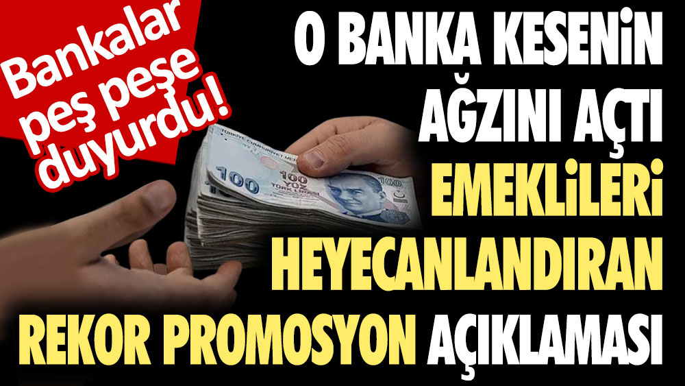 O banka kesenin ağzını açtı: Emeklileri heyecanlandıran rekor promosyon açıklaması