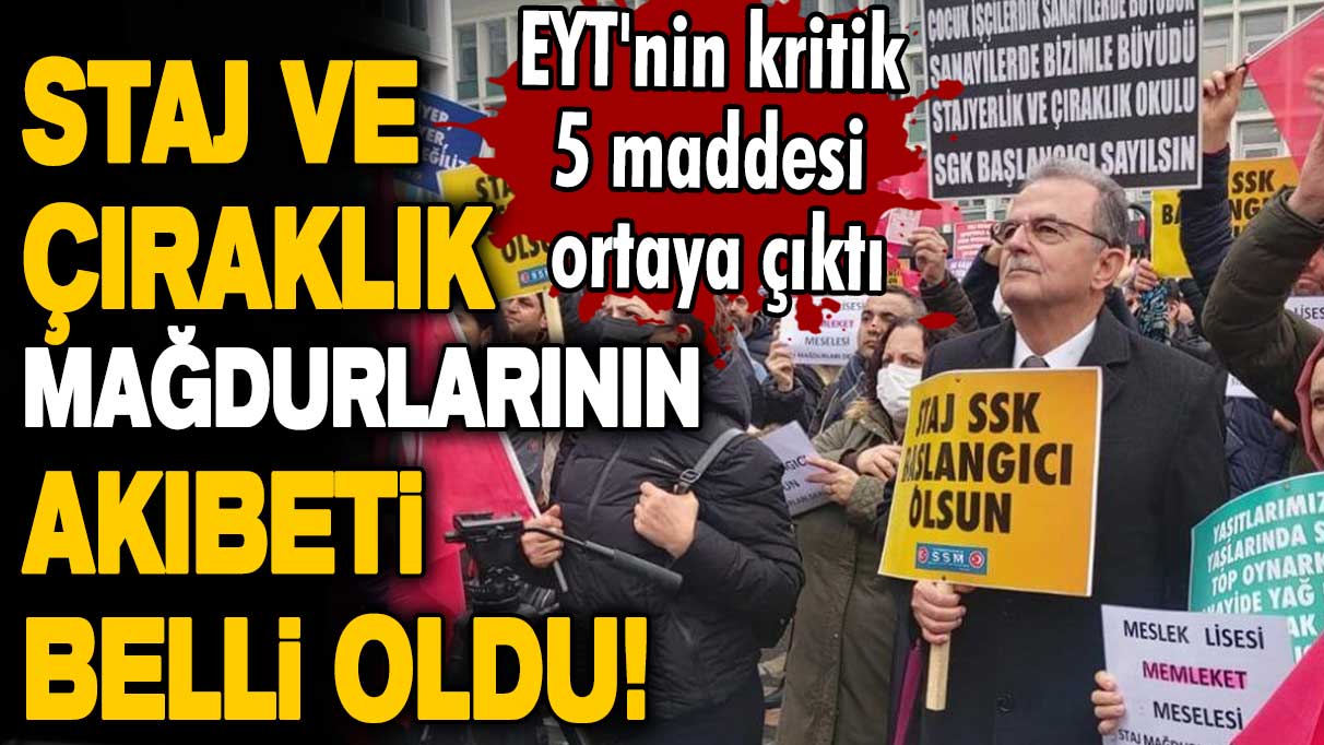 Staj ve çıraklık mağdurlarının akıbeti belli oldu! EYT'nin kritik 5 maddesi ortaya çıktı