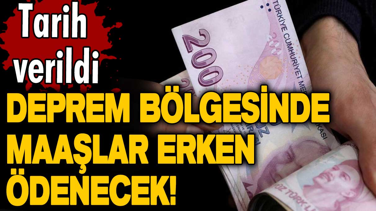 Son dakika... Flaş açıklama geldi! Deprem bölgesinde maaşlar erken ödenecek