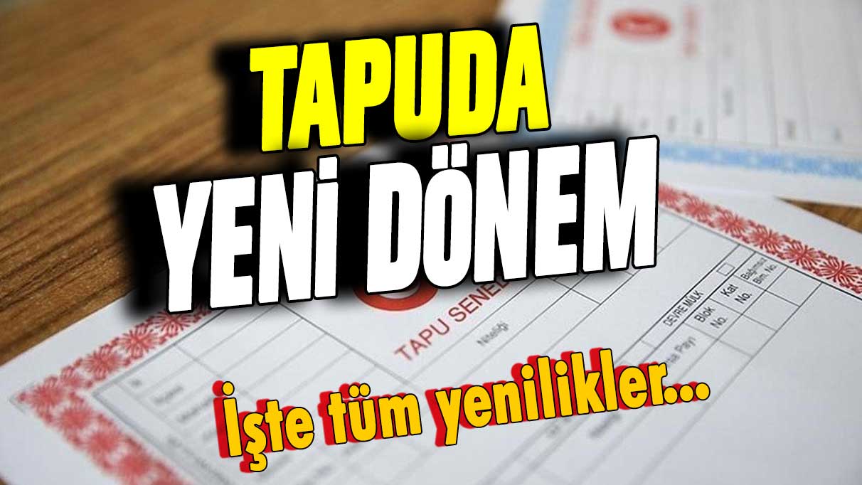 Ev sahipleri dikkat! Tapuda yeni dönem başlıyor... İşte yenilikler