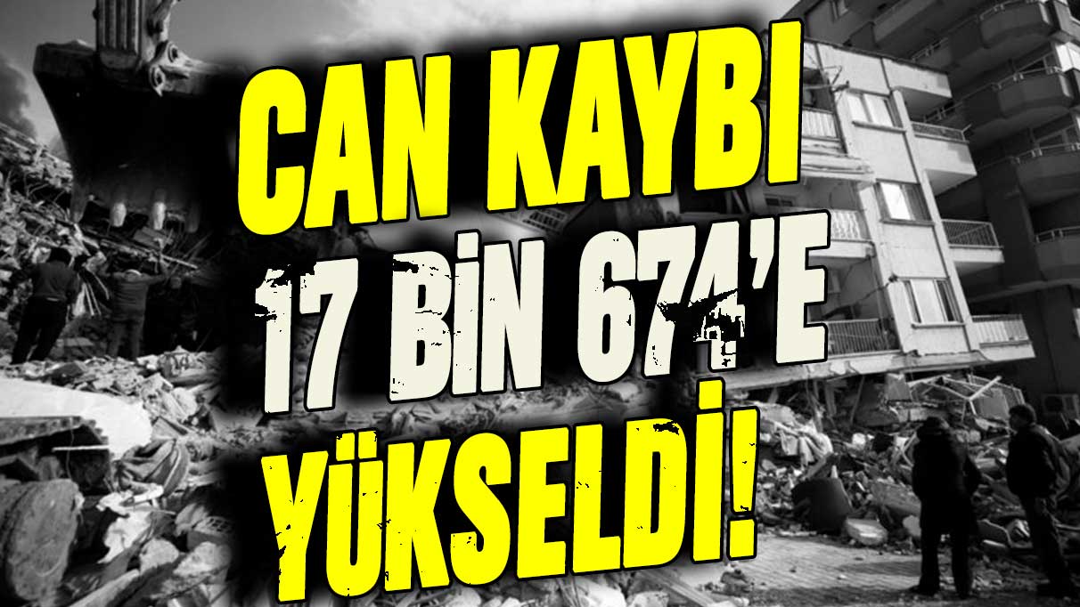 Depremde toplam can kaybı 17 bin 674 oldu