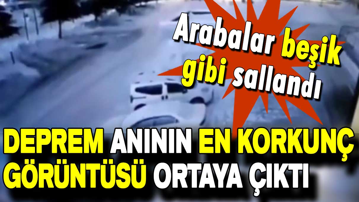 Deprem anının en korkunç görüntüsü ortaya çıktı: Arabalar beşik gibi sallandı!