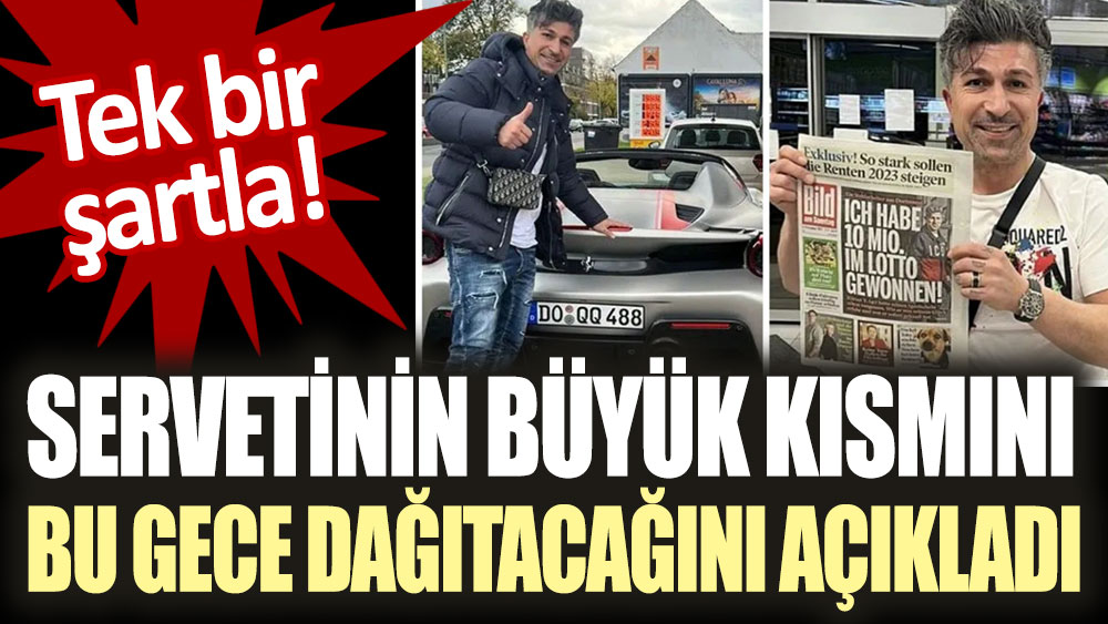 Servetinin büyük kısmını bu gece dağıtacağını açıkladı: Tek bir şartı var!