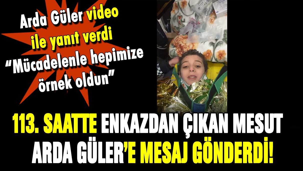 113. saatte enkazdan kurtarıldı: İlk sözleri Arda Güler oldu