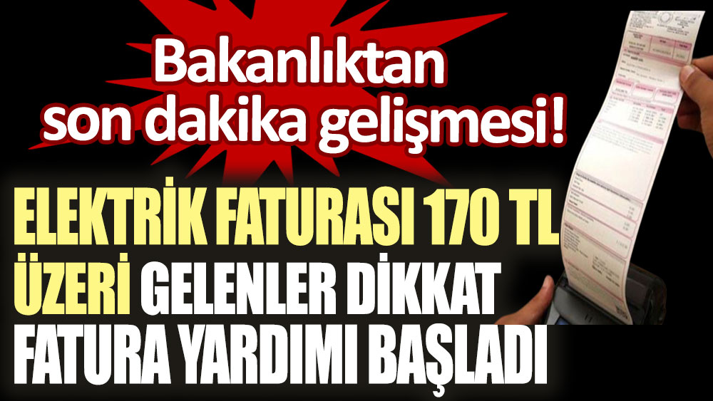 Elektrik faturası 170 TL üstü gelenler dikkat! Fatura yardımı başladı