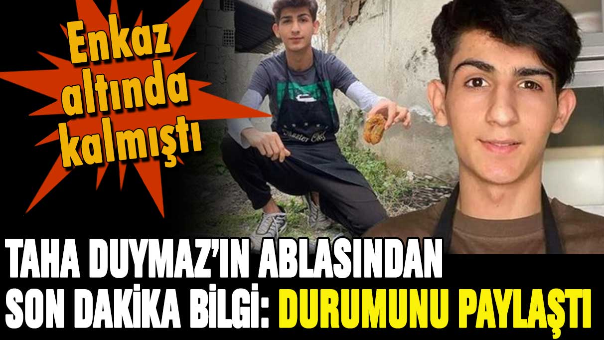 Ablası açıkladı: Taha Duymaz'dan haber var!