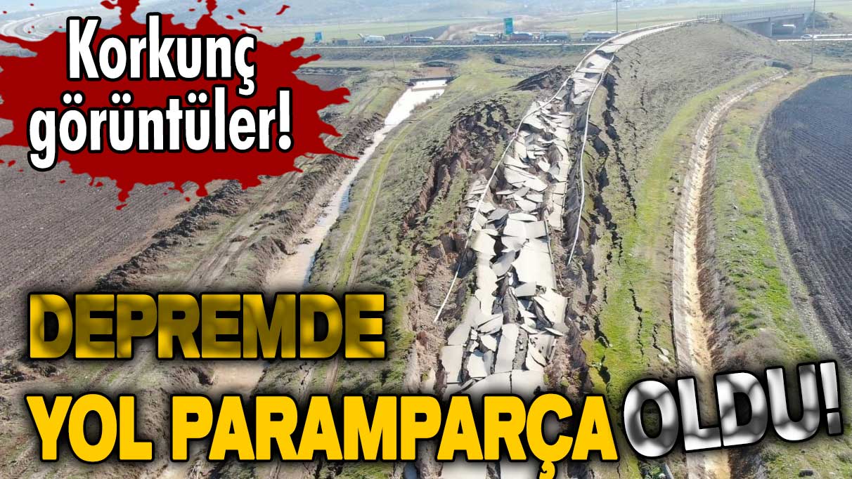 Korkunç görüntüler! Depremde yol paramparça oldu