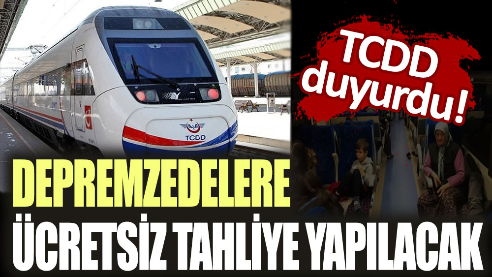 TCDD'den depremzedelere ücretsiz tahliye