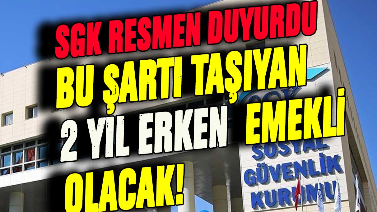 SGK emeklilik yöntemini değiştirdi: Bu şartı taşıyanlar 2 yıl erken emekli edilecek