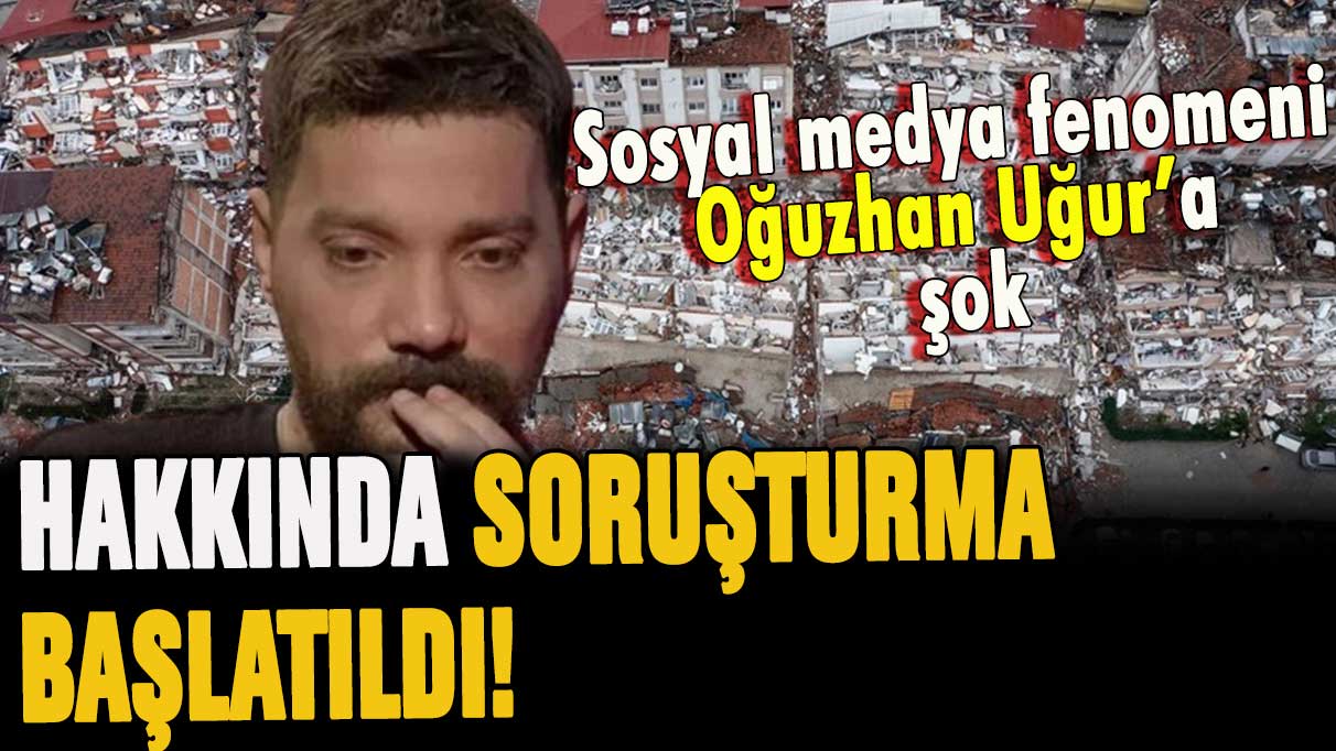 Oğuzhan Uğur hakkında soruşturma başlatıldı... İşte gelen ilk bilgi