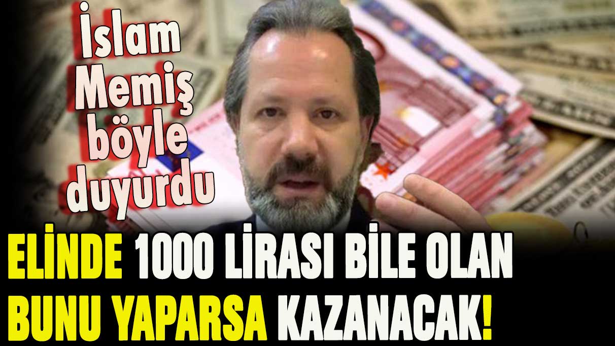 İslam Memiş uyardı: Elinde bin lira olan bile bunu yaparsa kazanır