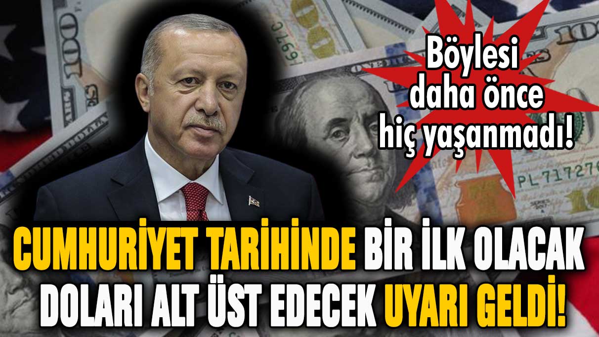 Cumhuriyet tarihinde bir ilk olacak! Doları alt üst edecek uyarı geldi