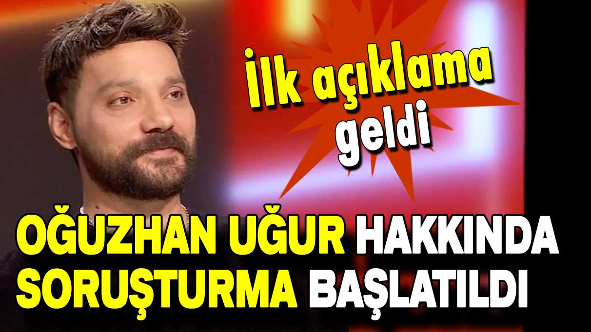 Oğuzhan Uğur hakkında soruşturma başlatıldı!