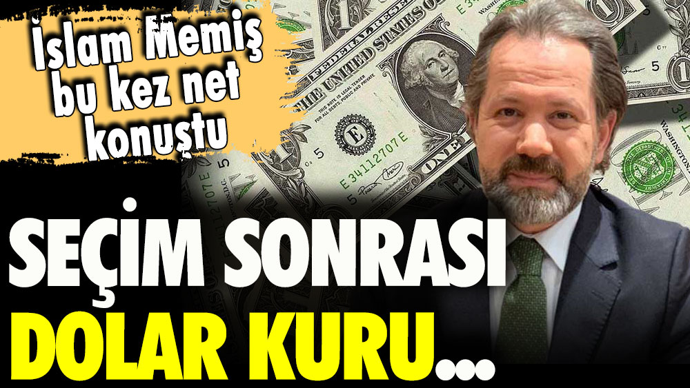 İslam Memiş dolarda haziran bombasını açıkladı: Kur bu seviyeyi aşacak