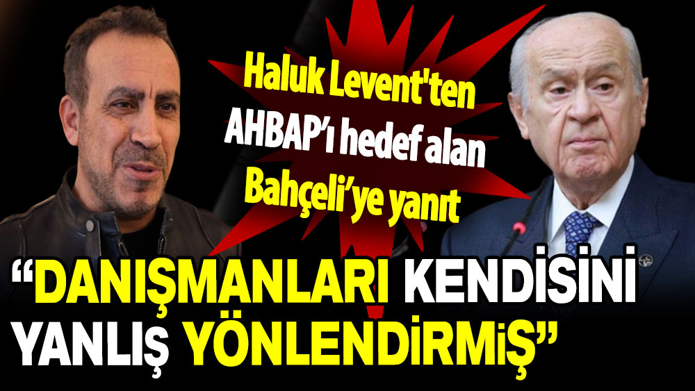 Haluk Levent'ten AHBAP’ı  hedef alan Bahçeli’ye yanıt!