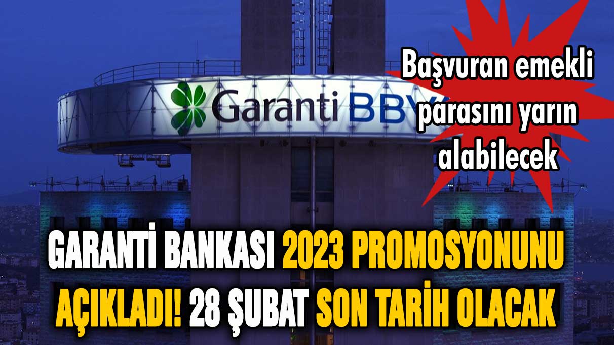 Garanti Bankası 2023 promosyonunu açıkladı! Başvuran emekli yarın parasını alabilecek