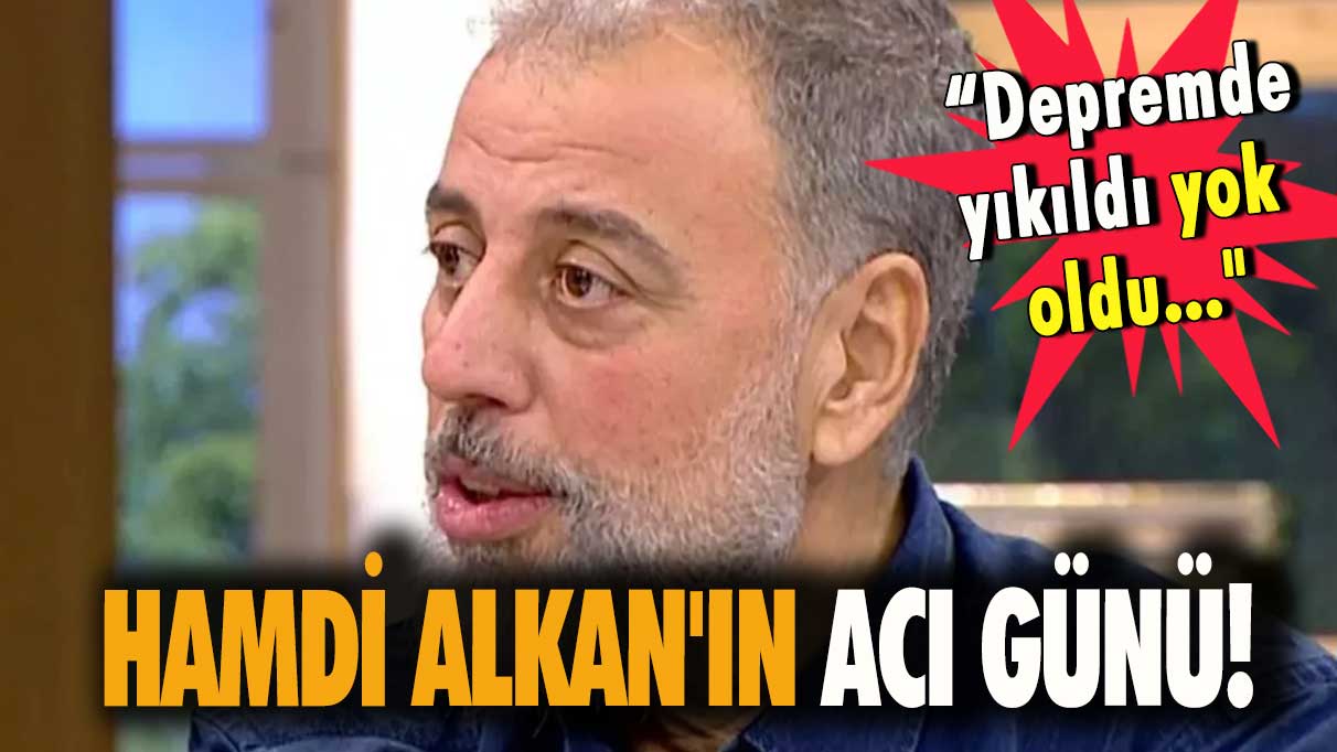 Hamdi Alkan'ın acı günü!