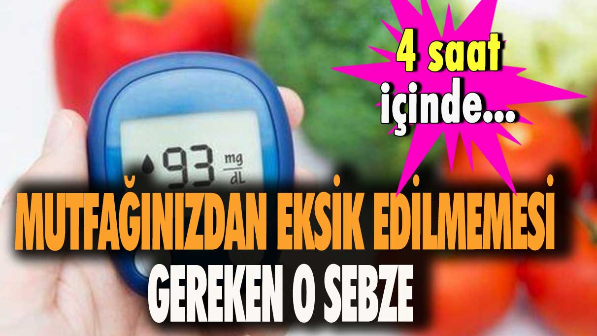 Mutfağınızdan eksik edilmemesi gereken o sebze! 4 saat içinde