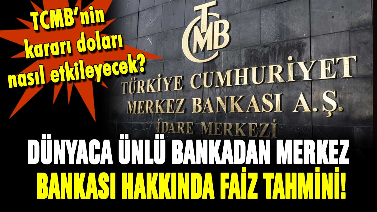 Dünyaca ünlü banka açıkladı: Merkez bankası toplantısı sonrası dolar düşecek mi?