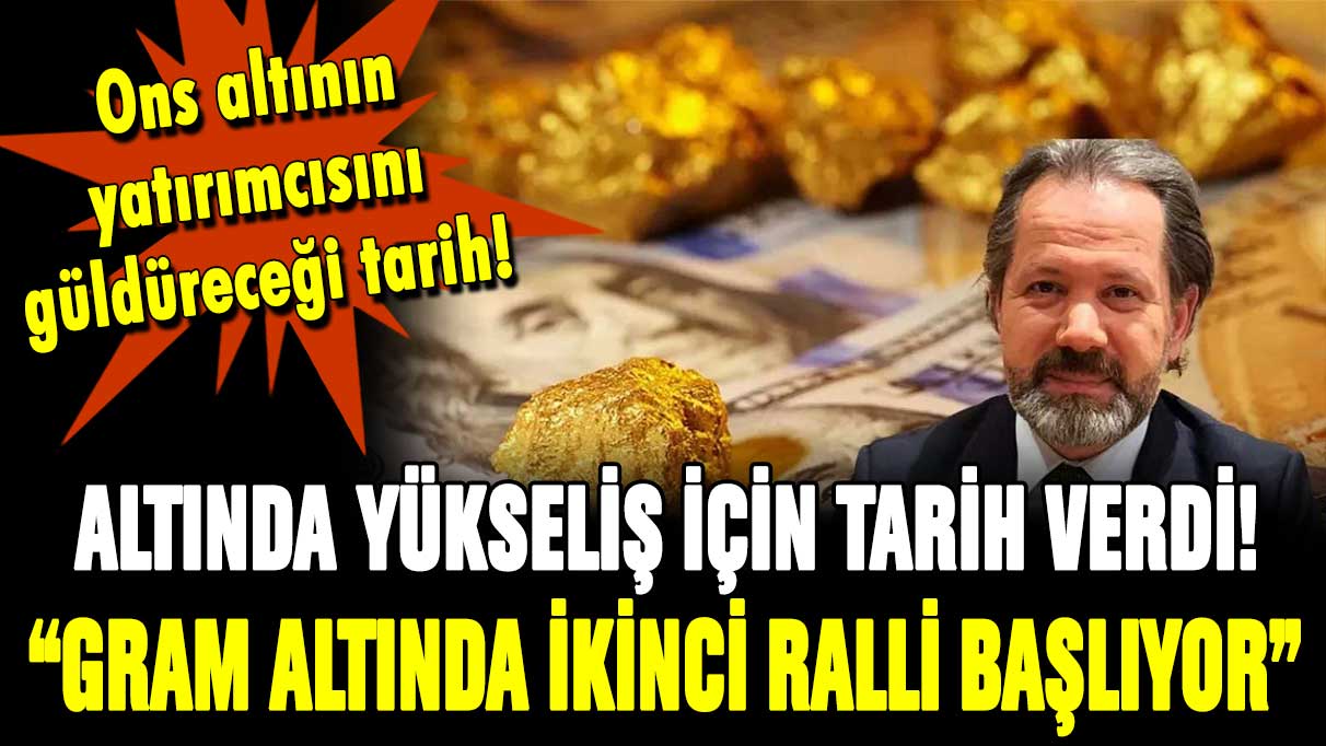 İslam Memiş altında yükseliş için tarih verdi! Gram altında ikinci ralli başlıyor