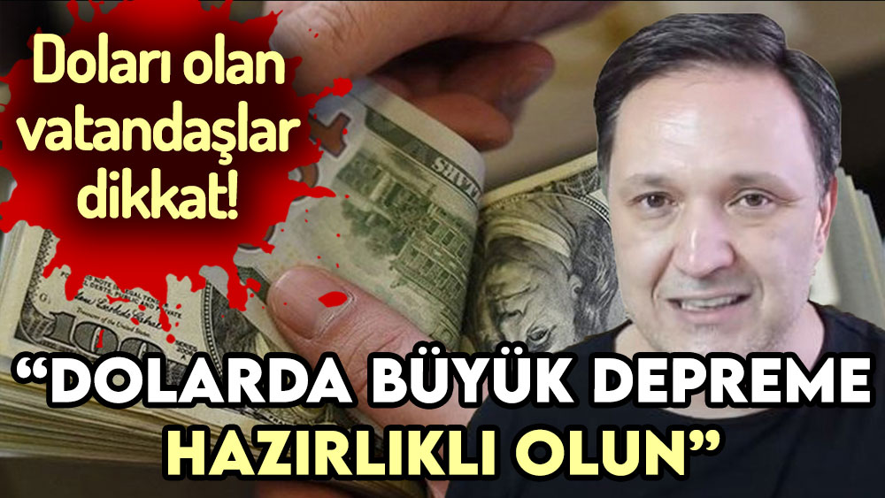 Selçuk Geçer ''Dolarda büyük depreme hazır olun''