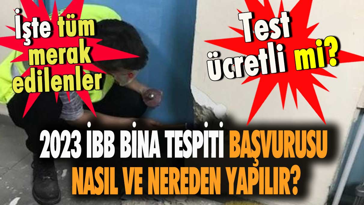 2023 İBB bina tespiti başvurusu nasıl ve nereden yapılır?